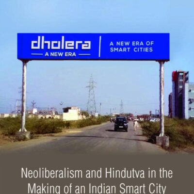 Neoliberalism and Hindutva in the Making of an Indian Smart City