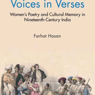 Voices in Verses: Women's Poetry and Cultural Memory in Nineteenth Century India