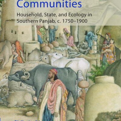 Resilient Communities: Household, State, and Ecology in Southern Panjab, c.1750–1900