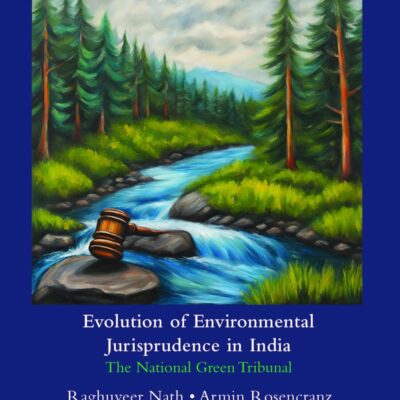 Evolution of Environmental Jurisprudence in India: The National Green Tribunal