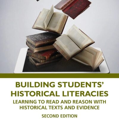 Building Students Historical Literacies: Learning to Read and Reason With Historical Texts and Evidence