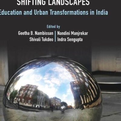 Shifting Landscapes: Education and Urban Transformations in India (Metamorphoses of the Political: Multidisciplinary Approaches)