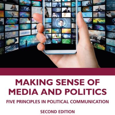 MAKING SENSE OF MEDIA AND POLITICS