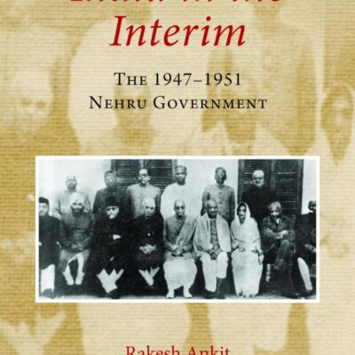 India in the Interim: The 1947–1951 Nehru Government