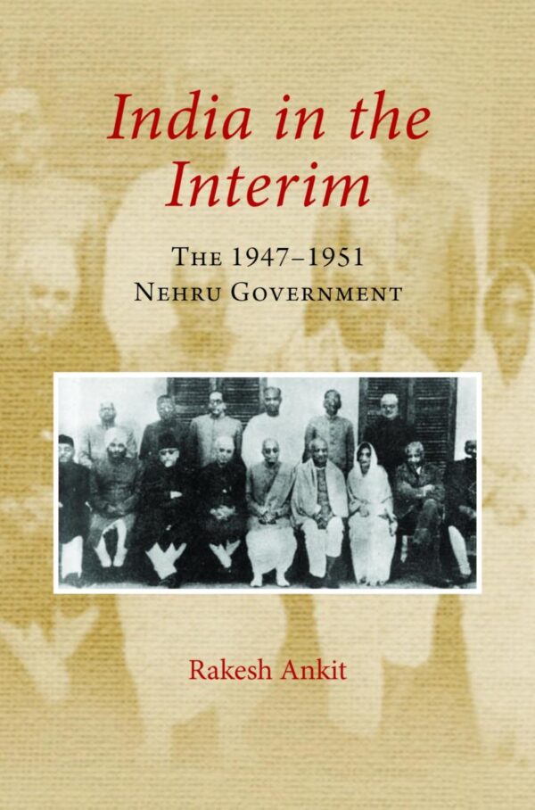 India in the Interim: The 1947–1951 Nehru Government