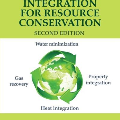 Process Integration for Resource Conservation (Green Chemistry and Chemical Engineering)