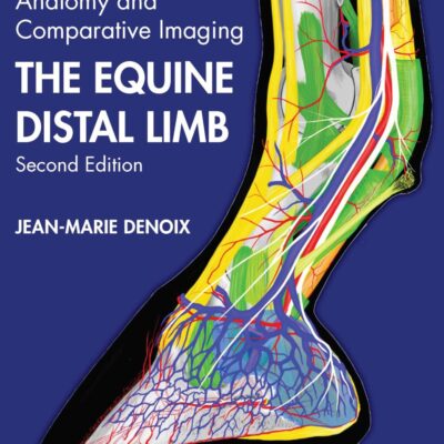 The Equine Distal Limb: An Atlas of Clinical Anatomy and Comparative Imaging