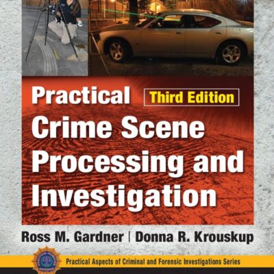 Practical Crime Scene Processing And Investigation 3Ed (Pb 2021)