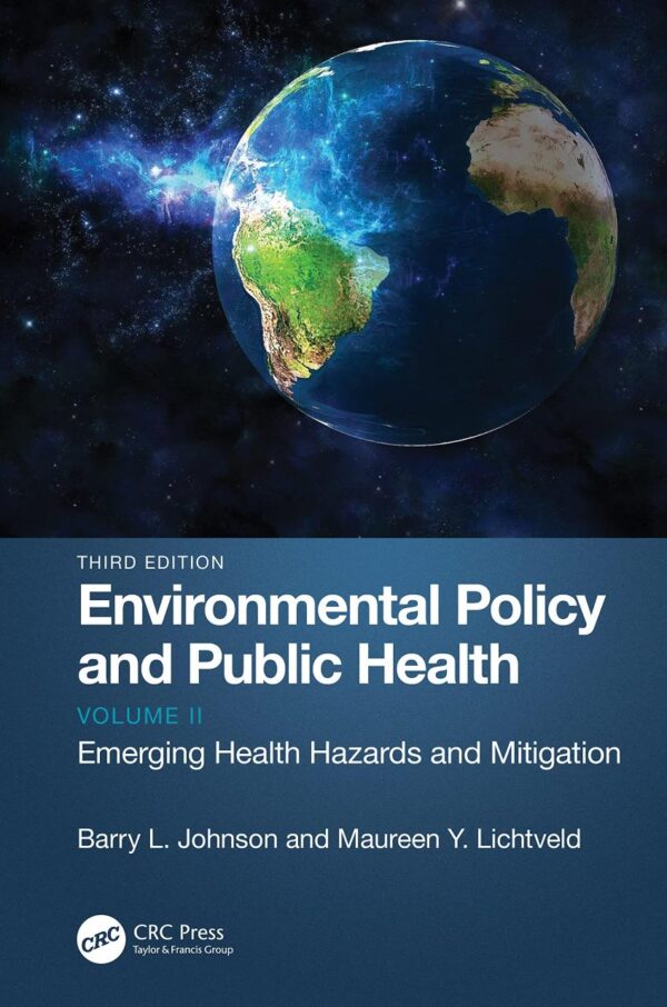 ENVIRONMENTAL POLICY AND PUBLIC HEALTH:EMERGING HEALTH HAZARDS AND MITIGATION, VOLUME 2, 3RD EDITION