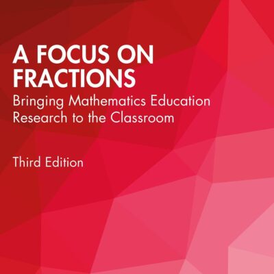 A Focus on Fractions: Bringing Mathematics Education Research to the Classroom (Studies in Mathematical Thinking and Learning Series)