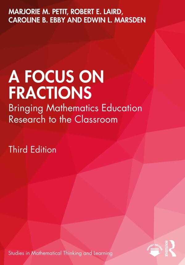 A Focus on Fractions: Bringing Mathematics Education Research to the Classroom (Studies in Mathematical Thinking and Learning Series)