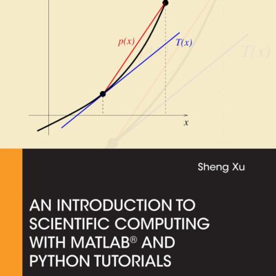 AN INTRODUCTION TO SCIENTIFIC COMPUTING WITH MATLAB® AND PYTHON TUTORIALS
