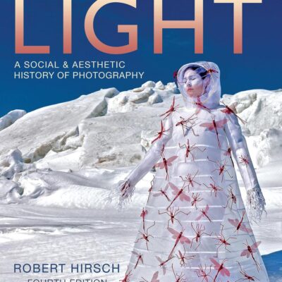 Seizing the Light: A Social & Aesthetic History of Photography