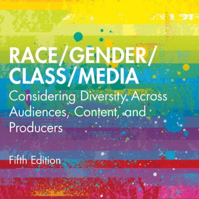 Race/Gender/Class/Media: Considering Diversity Across Audiences, Content, and Producers