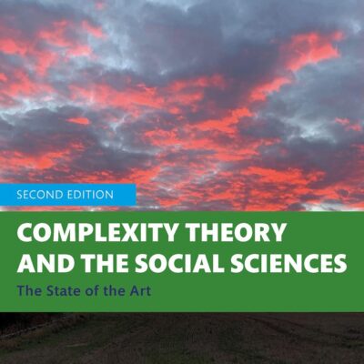 COMPLEXITY THEORY AND THE SOCIAL SCIENCES:THE STATE OF THE ART,2ND EDITION