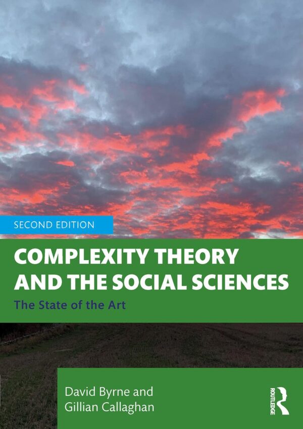 COMPLEXITY THEORY AND THE SOCIAL SCIENCES:THE STATE OF THE ART,2ND EDITION
