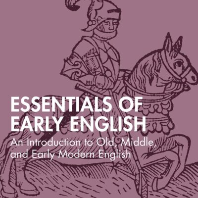 Essentials of Early English: An Introduction to Old, Middle, and Early Modern English