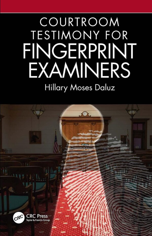 COURTROOM TESTIMONY FOR FINGERPRINT EXAMINERS (PB 2022)