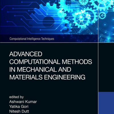 Advanced Computational Methods in Mechanical and Materials Engineering (Computational Intelligence Techniques)