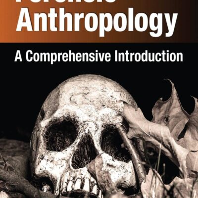 Forensic Anthropology: A Comprehensive Introduction, Second Edition