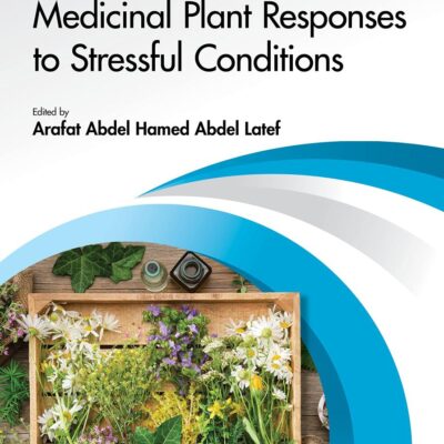 Medicinal Plant Responses to Stressful Conditions (Exploring Medicinal Plants)