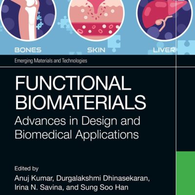 Functional Biomaterials: Advances in Design and Biomedical Applications (Emerging Materials and Technologies)