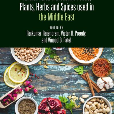 Ancient and Traditional Foods, Plants, Herbs and Spices Used in the Middle East (Ancient and Traditional Foods, Herbs and Spices in Human Health)
