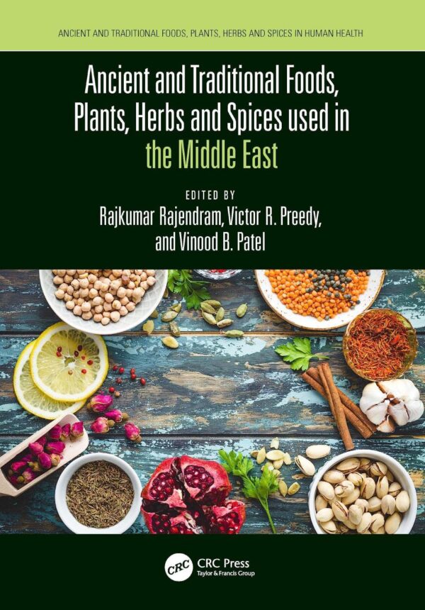 Ancient and Traditional Foods, Plants, Herbs and Spices Used in the Middle East (Ancient and Traditional Foods, Herbs and Spices in Human Health)