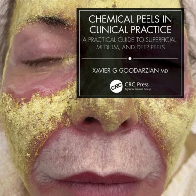 Chemical Peels in Clinical Practice: A Practical Guide to Superficial, Medium, and Deep Peels (Series in Cosmetic and Laser Therapy)