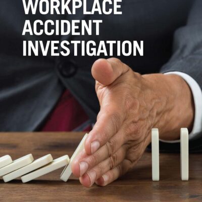 A Practical Guide to Effective Workplace Accident Investigation (Workplace Safety, Risk Management, and Industrial Hygiene)
