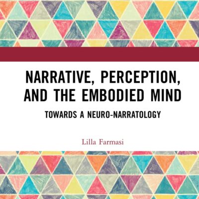 Narrative, Perception, and the Embodied Mind: Towards a Neuro-Narratology