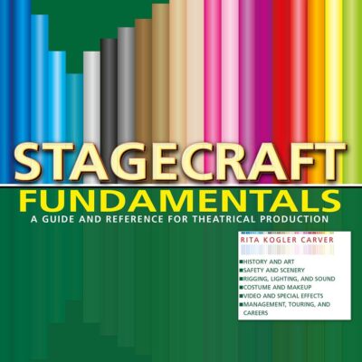Stagecraft Fundamentals: A Guide and Reference for Theatrical Production
