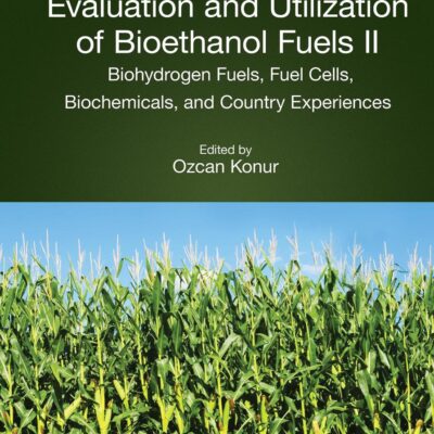Evaluation and Utilization of Bioethanol Fuels: Biohydrogen Fuels, Fuel Cells, Biochemicals, and Country Experiences (2)