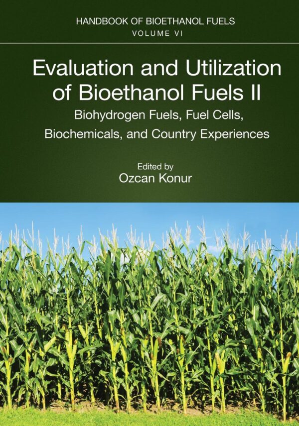 Evaluation and Utilization of Bioethanol Fuels: Biohydrogen Fuels, Fuel Cells, Biochemicals, and Country Experiences (2)