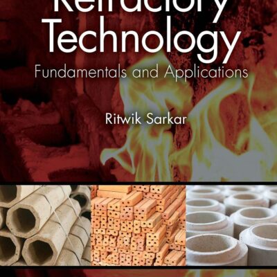 REFRACTORY TECHNOLOGY FUNDAMENTALS AND APPLICATIONS 2ED (HB 2024)