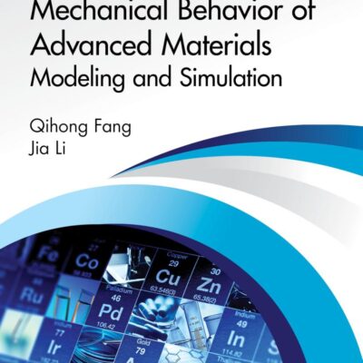Mechanical Behavior of Advanced Materials: Modeling and Simulation: Modeling and Simulation (Emerging Materials and Technologies)