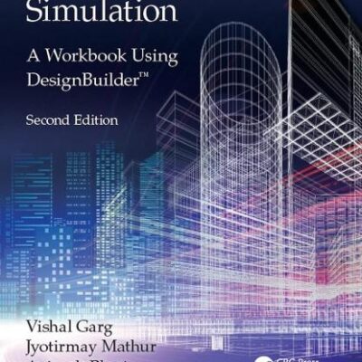 BUILDING ENERGY SIMULATION: A WORKBOOK USING DESIGN BUILDER 2ND EDITION