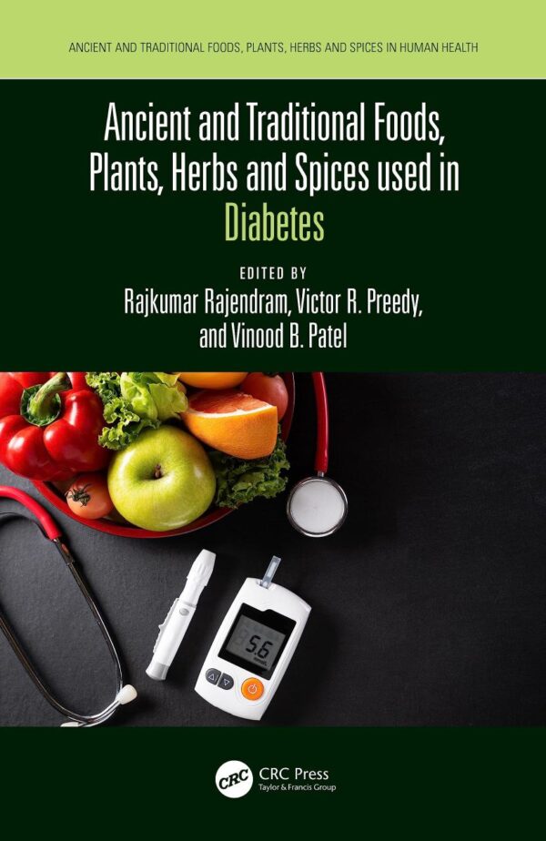 Ancient and Traditional Foods, Plants, Herbs and Spices Used in Diabetes (Ancient and Traditional Foods, Herbs, and Spices in Human Health)