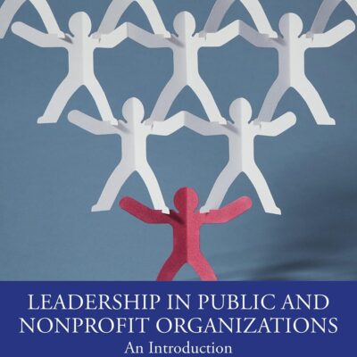 Leadership in Public and Nonprofit Organizations: An Introduction