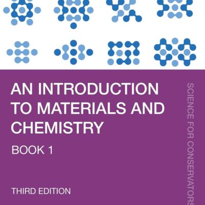 An Introduction to Materials and Chemistry: Book 1 (Science for Conservators)