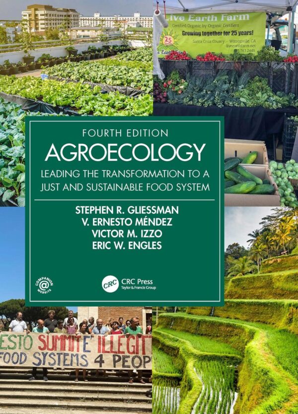AGROECOLOGY: LEADING THE TRANSFORMATION TO A JUST AND SUSTAINABLE FOOD SYSTEM,4TH EDITION