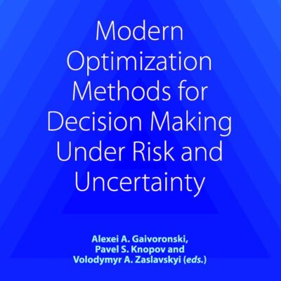 Modern Optimization Methods for Decision Making Under Risk and Uncertainty