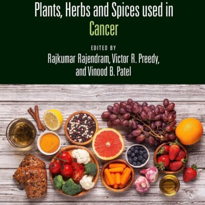 Ancient and Traditional Foods, Plants, Herbs and Spices Used in Cancer (Ancient and Traditional Foods, Herbs, and Spices in Human Health)