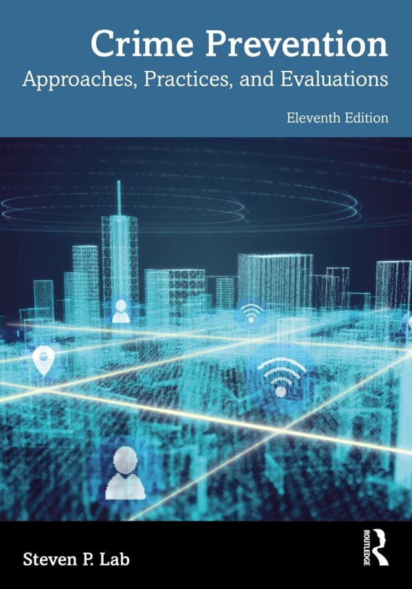 CRIME PREVENTION : APPROACHES, PRACTICES, AND EVALUATIONS, 11TH EDITION