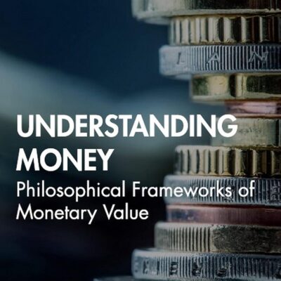 Understanding Money: Philosophical Frameworks of Monetary Value