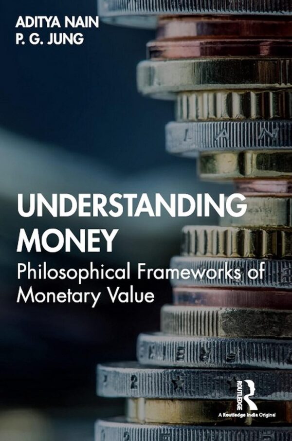 Understanding Money: Philosophical Frameworks of Monetary Value