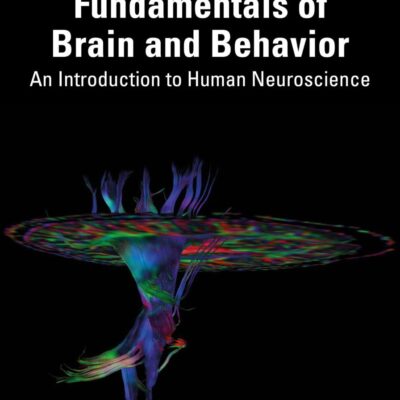 Fundamentals of Brain and Behavior: An Introduction to Human Neuroscience