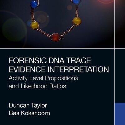 FORENSIC DNA TRACE EVIDENCE INTERPRETATION ACTIVITY LEVEL PROPOSITIONS AND LIKELIHOOD RATIOS (PB 2023)