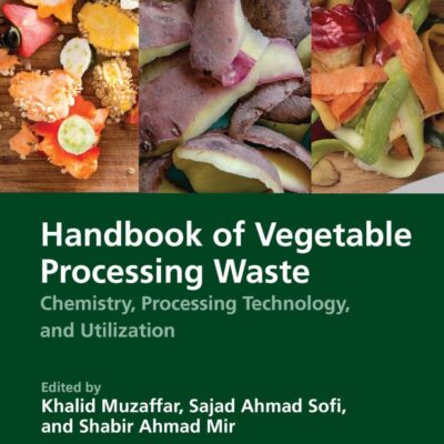 Handbook of Vegetable Processing Waste: Chemistry, Processing Technology, and Utilization