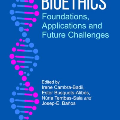 Bioethics: Foundations, Applications and Future Challenges